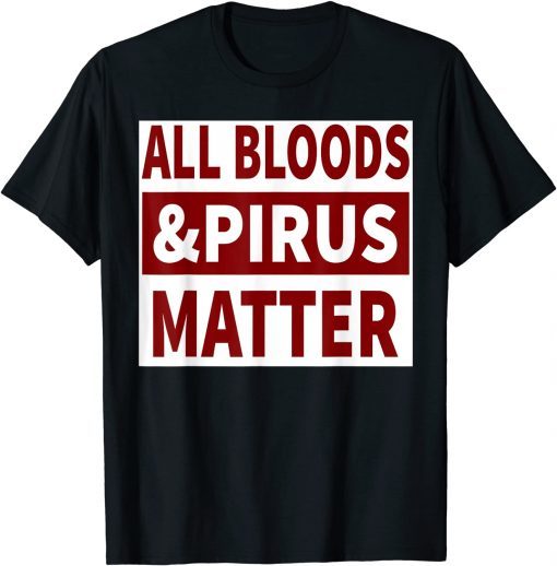 All Bloods & Pirus Matter Gift Shirt