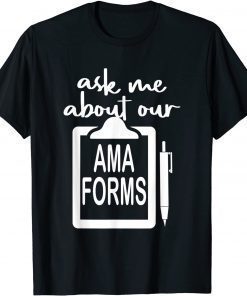 Ask Me About Our Ama Forms Nurse Costumed T-Shirt