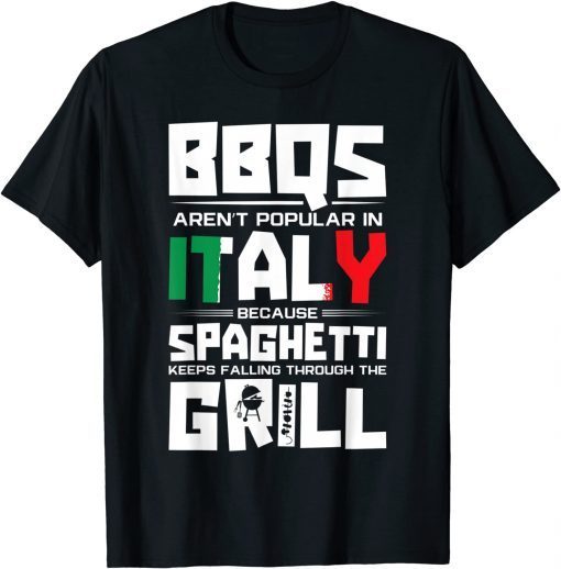 BBQs Arent Popular In Italy Spaghetti Falling Through Grill T-Shirt