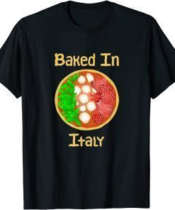 Baked In Italy - Italian Pizza Flag T-Shirt