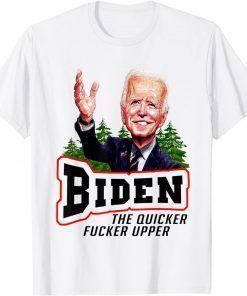 Biden The Quicker F'er Upper Joe Sniffer T-Shirt