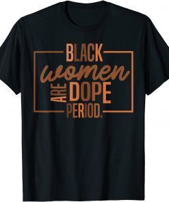 Black Women Are Dope Pride Black History Month T-Shirt