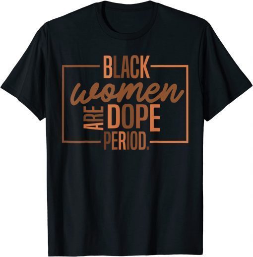 Black Women Are Dope Pride Black History Month T-Shirt