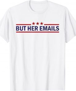 But Her Emails Quote Cool Meme T-Shirt