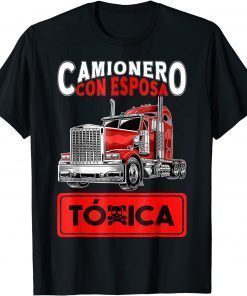 Camionero Con Esposa Toxica 2022 T-Shirt