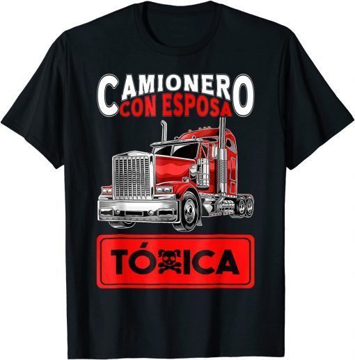 Camionero Con Esposa Toxica 2022 T-Shirt