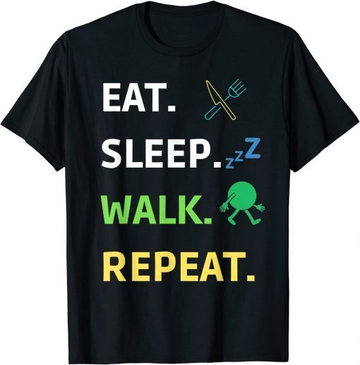 Eat Sleep Walk Repeat For Walker Walking Exercise T-Shirt