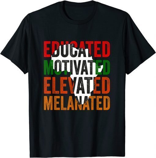 Educated Motivated Elevated Melanated Black Pride Melanin T-Shirt