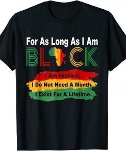 For As Long As I Am Black, Pride African Black History Month T-Shirt