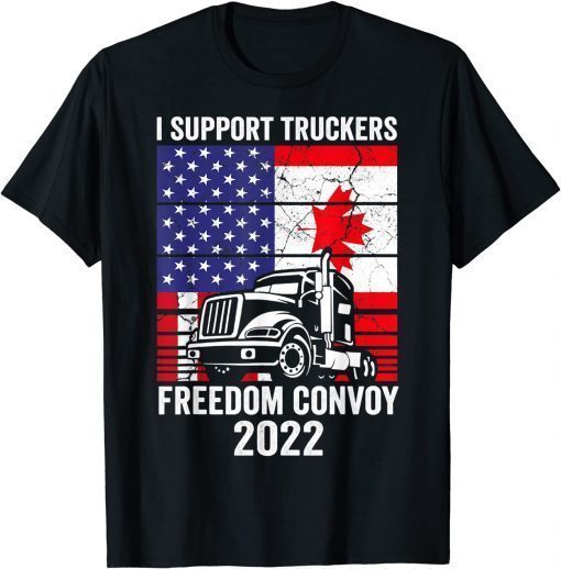 Freedom Convoy 2022, I Support Truckers, USA And Canada Flag T-Shirt