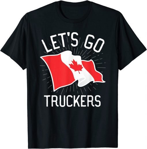 Freedom Convoy 2022 Let's Go Truckers Support Canada Flag T-Shirt