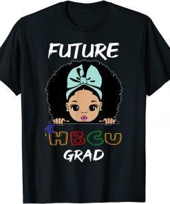 Future HBCU Grad Girl Graduation Historically Black College T-Shirt