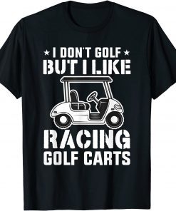 Golfing Apparel I Like Racing Golf Cart T-Shirt