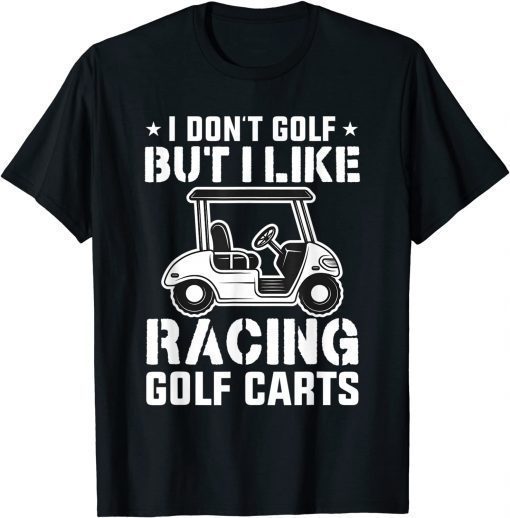 Golfing Apparel I Like Racing Golf Cart T-Shirt