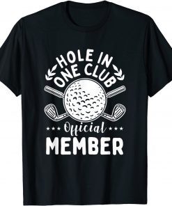 Hole in One Club Golf Club Golfer Hole In One T-Shirt