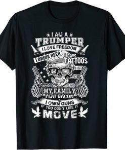 I Am A Trumper I Love Freedom I Have Tatoos I Own Guns T-Shirt