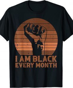 I Am Black Every Month African History BHM Melanin T-Shirt