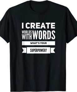 I Create Worlds With Words T-Shirt