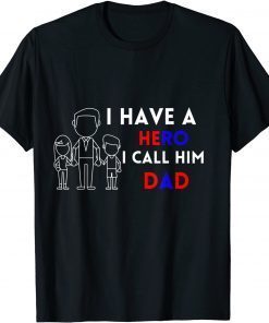 I Have A Hero I Call Him Dad Shirt