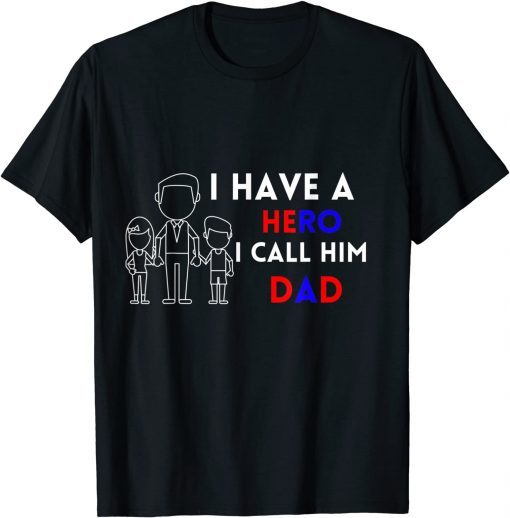 I Have A Hero I Call Him Dad Shirt