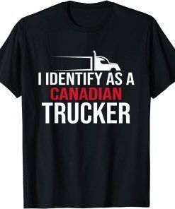 I Identify As A Canadian Trucker Support 2022 T-Shirt