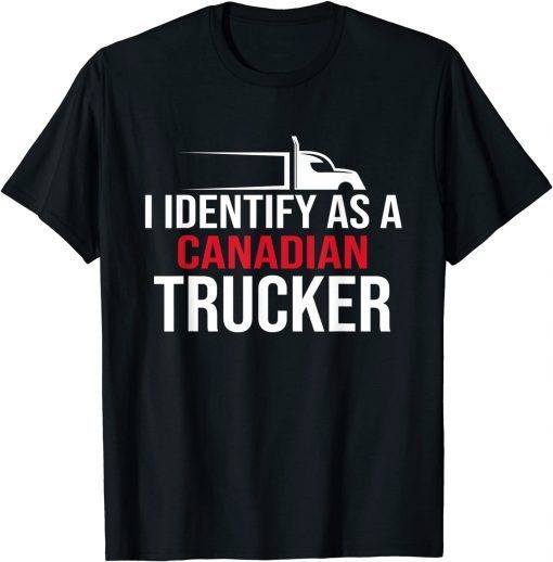 I Identify As A Canadian Trucker Support 2022 T-Shirt