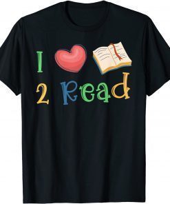 I Love Book To Read Reading Books Bookworm School Teacher T-Shirt