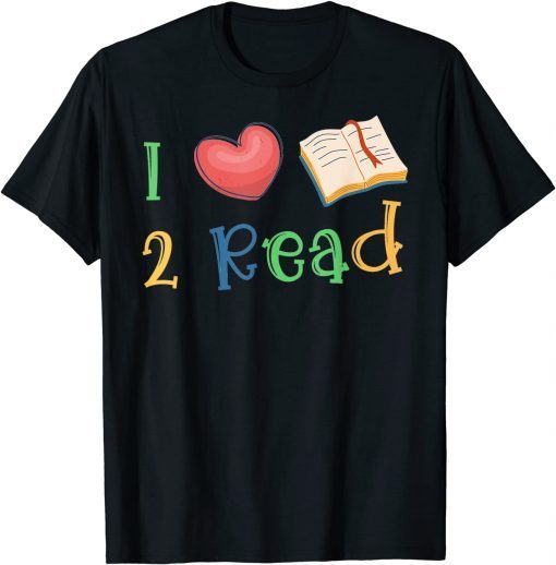 I Love Book To Read Reading Books Bookworm School Teacher T-Shirt