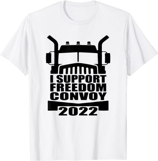 I Support Truckers Freedom Convoy 2022 USA Canada Truckers T-Shirt