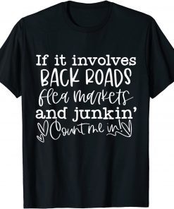 If It Involves Back Roads Flea Markets And Junkin' Quote T-Shirt