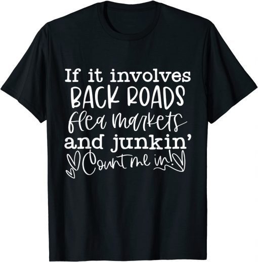 If It Involves Back Roads Flea Markets And Junkin' Quote T-Shirt