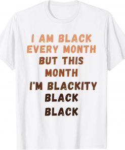 I'm Black Every Month Black History Month T-Shirt