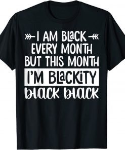 I'm Black Every Month But This Month I'm Blackity 2022 T-Shirt