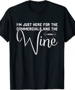 I'm Just Here For The Commercials And Wine Lover Football T-Shirt