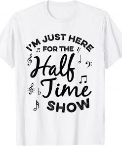 I'm just Here for the Halftime Show Football Half Time T-Shirt