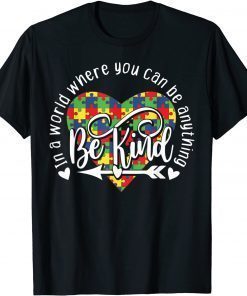 In World Where You Can Be Anything Be Kind Autism Awareness Tee T-Shirt