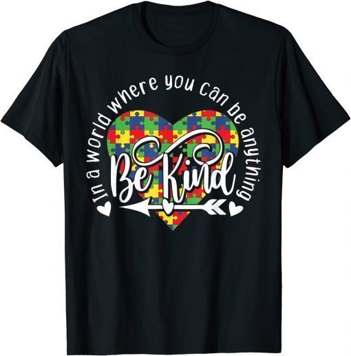 In World Where You Can Be Anything Be Kind Autism Awareness Tee T-Shirt