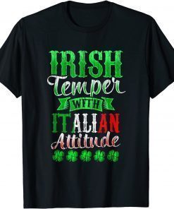 Irish Tempper And Italian Attitude St Patricks Day T-Shirt