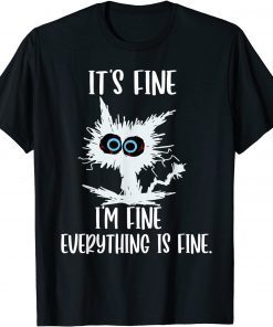 It's Fine I'm Fine Everything Is Fine Cat Teacher Tee Shirt