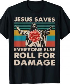 Jesus Saves Everyone Else Roll For Damage, Christian T-Shirt