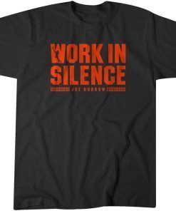 Joe Burrow Work In Silence T-Shirt