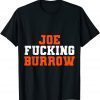 Joe Fucking Burrow shirt