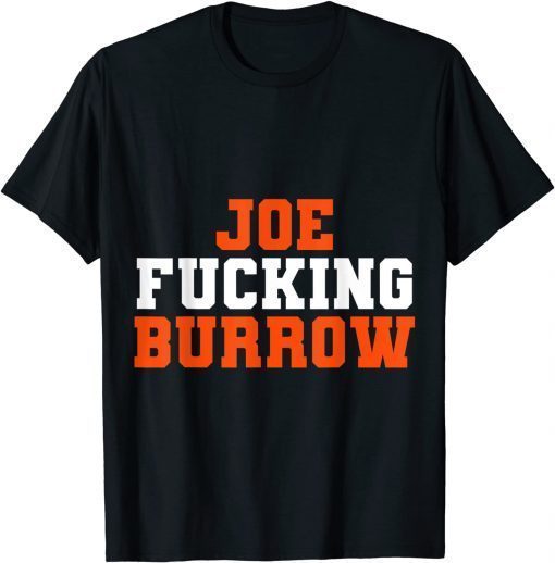 Joe Fucking Burrow shirt