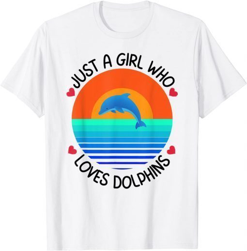 Just A Girl Who Loves Dolphins T-Shirt