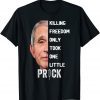 Killing Freedom Only Took One Little Prick Fauci T-Shirt