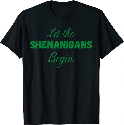 Let The Shenanigans Begin Irish St. Patrick's Day Tee Shirt