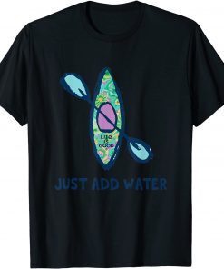 Life Is Good Just Add Water Kayak T-Shirt