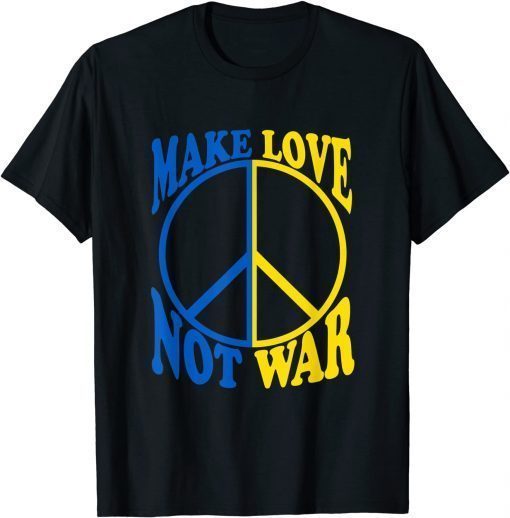 Make Love Not War Ukraine Ukrainian Flag Peace Ukraine T-Shirt