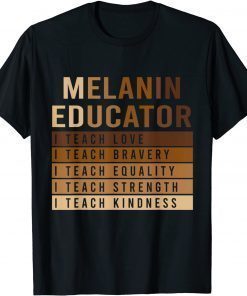 Melanin Educator Teach Live Strength Kindness BHM T-Shirt