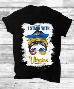 Messy Bun I Stand With Ukraine Ukrainian Flag America Flag Shirt